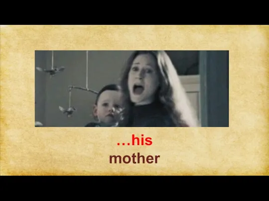 …his mother