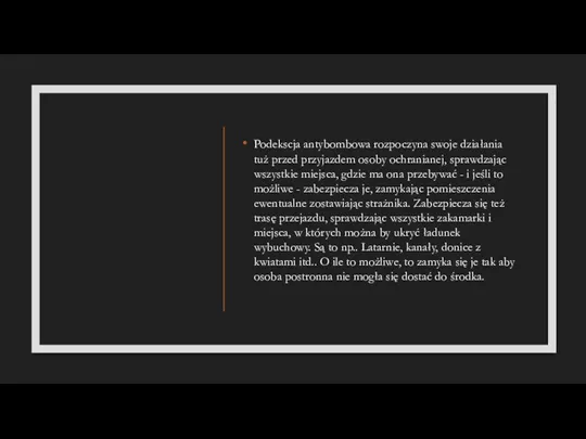 Podekscja antybombowa rozpoczyna swoje działania tuż przed przyjazdem osoby ochranianej,