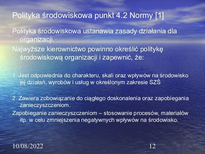 10/08/2022 Polityka środowiskowa punkt 4.2 Normy [1] Polityka środowiskowa ustanawia