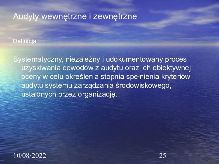 10/08/2022 Audyty wewnętrzne i zewnętrzne Definicja Systematyczny, niezależny i udokumentowany