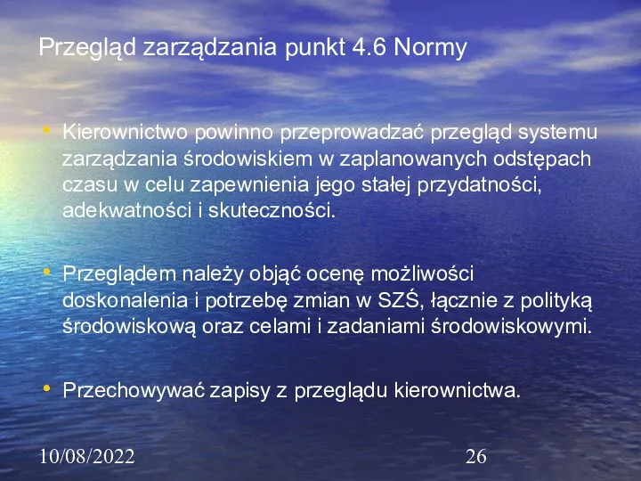 10/08/2022 Przegląd zarządzania punkt 4.6 Normy Kierownictwo powinno przeprowadzać przegląd
