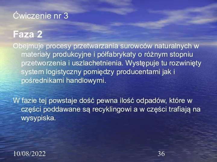 10/08/2022 Ćwiczenie nr 3 Faza 2 Obejmuje procesy przetwarzania surowców
