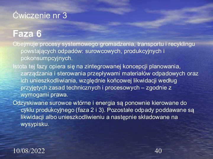 10/08/2022 Ćwiczenie nr 3 Faza 6 Obejmuje procesy systemowego gromadzenia,