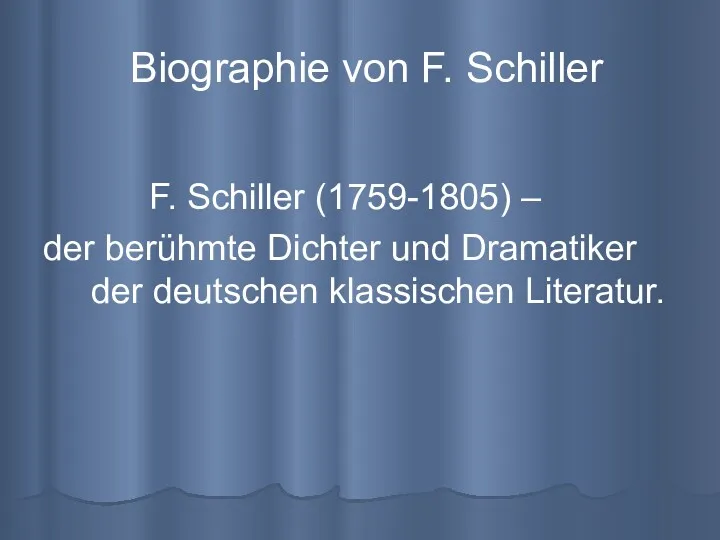 Biographie von F. Schiller F. Schiller (1759-1805) – der berühmte