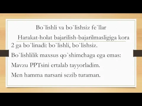 Bo`lishli va bo`lishsiz fe`llar Harakat-holat bajarilish-bajarilmasligiga kora 2 ga bo`linadi: