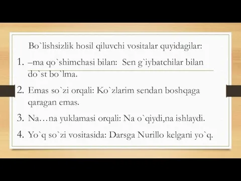 Bo`lishsizlik hosil qiluvchi vositalar quyidagilar: –ma qo`shimchasi bilan: Sen g`iybatchilar