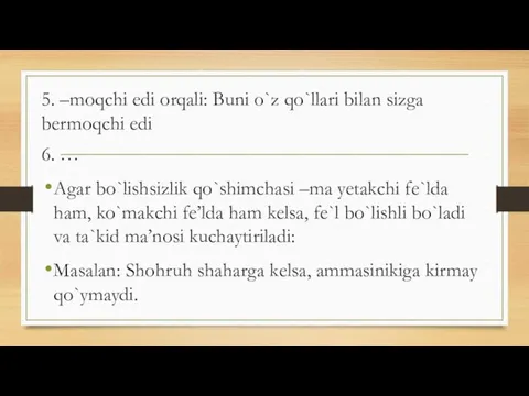 5. –moqchi edi orqali: Buni o`z qo`llari bilan sizga bermoqchi