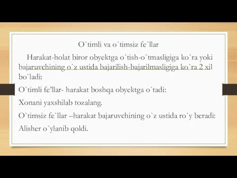 O`timli va o`timsiz fe`llar Harakat-holat biror obyektga o`tish-o`tmasligiga ko`ra yoki