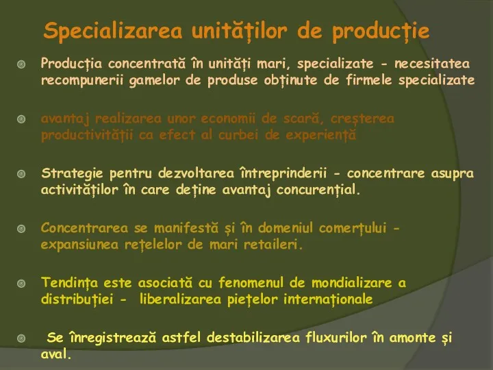 Specializarea unităților de producție Producția concentrată în unități mari, specializate