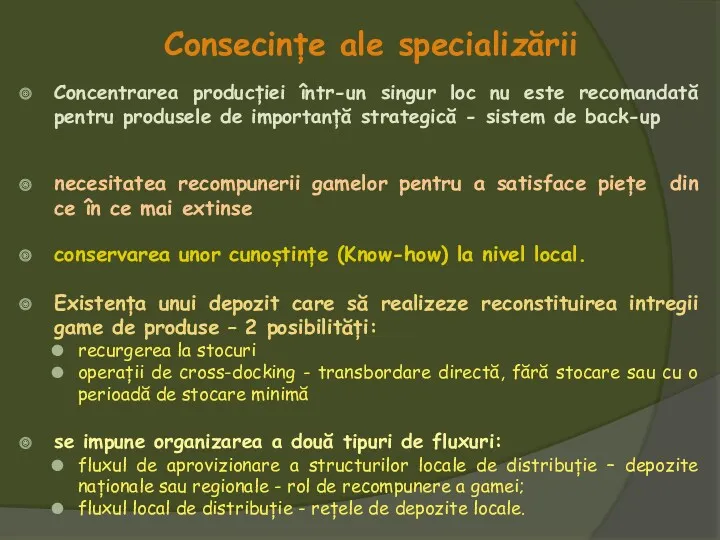 Consecințe ale specializării Concentrarea producției într-un singur loc nu este recomandată pentru produsele