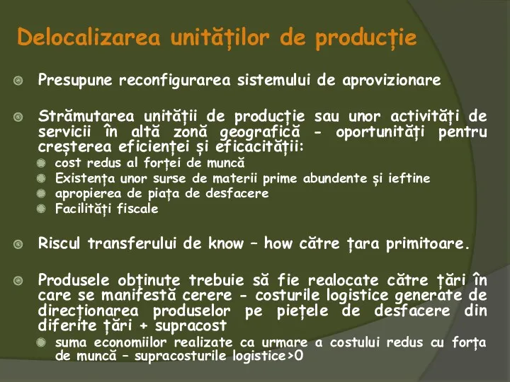 Delocalizarea unităților de producție Presupune reconfigurarea sistemului de aprovizionare Strămutarea unității de producție