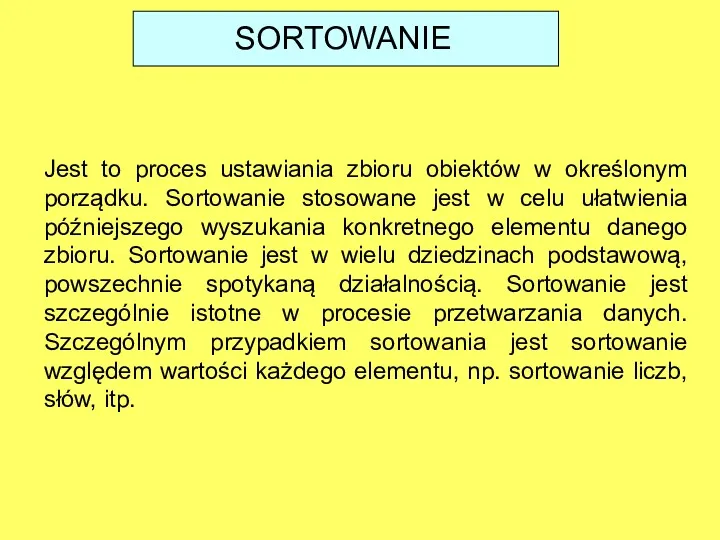 SORTOWANIE Jest to proces ustawiania zbioru obiektów w określonym porządku.