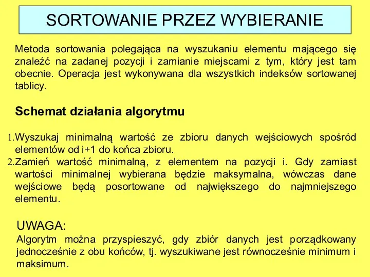 SORTOWANIE PRZEZ WYBIERANIE Metoda sortowania polegająca na wyszukaniu elementu mającego