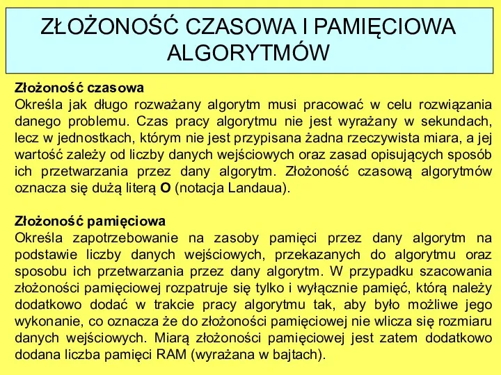 ZŁOŻONOŚĆ CZASOWA I PAMIĘCIOWA ALGORYTMÓW Złożoność czasowa Określa jak długo