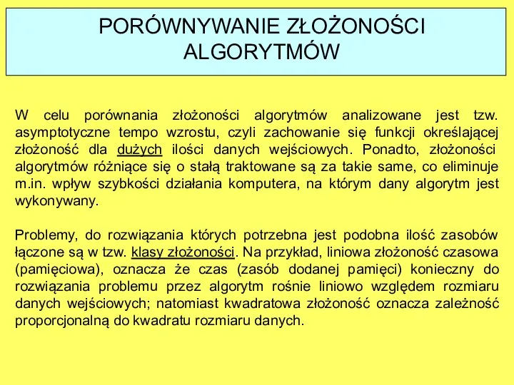 W celu porównania złożoności algorytmów analizowane jest tzw. asymptotyczne tempo