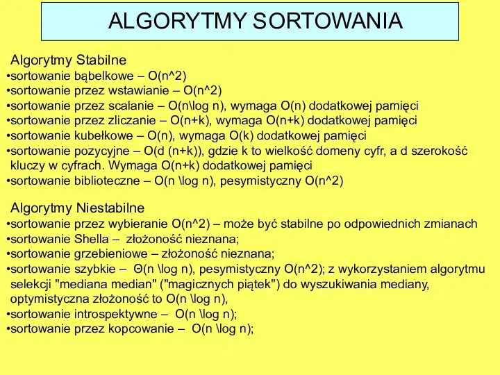 Algorytmy Stabilne sortowanie bąbelkowe – O(n^2) sortowanie przez wstawianie –