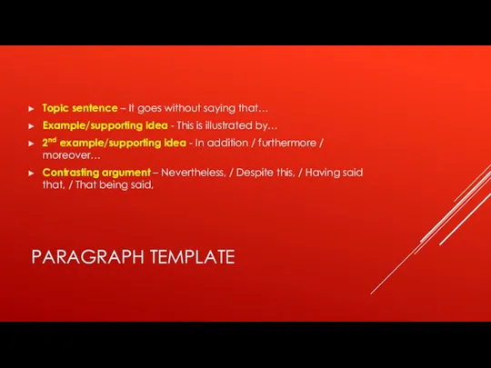 PARAGRAPH TEMPLATE Topic sentence – It goes without saying that… Example/supporting idea -