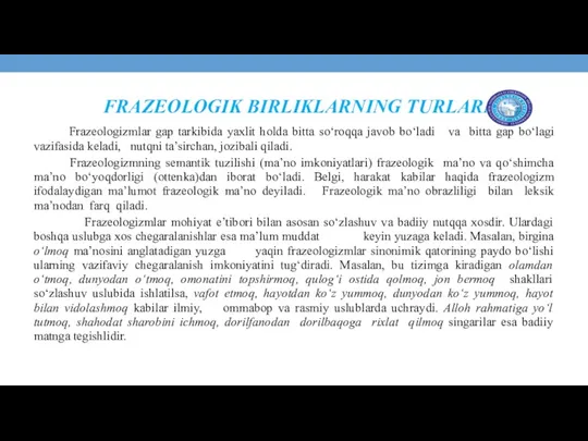 FRAZEOLOGIK BIRLIKLARNING TURLARI Frazeologizmlar gap tarkibida yaxlit holda bitta so‘roqqa