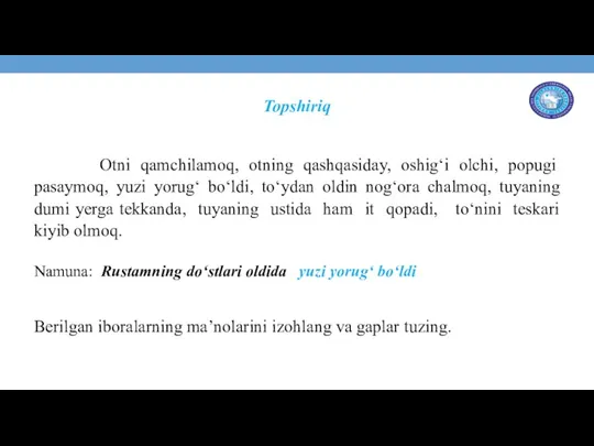 Topshiriq Otni qamchilamoq, otning qashqasiday, oshig‘i olchi, popugi pasaymoq, yuzi