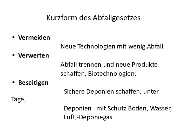 Kurzform des Abfallgesetzes Vermeiden Neue Technologien mit wenig Abfall Verwerten