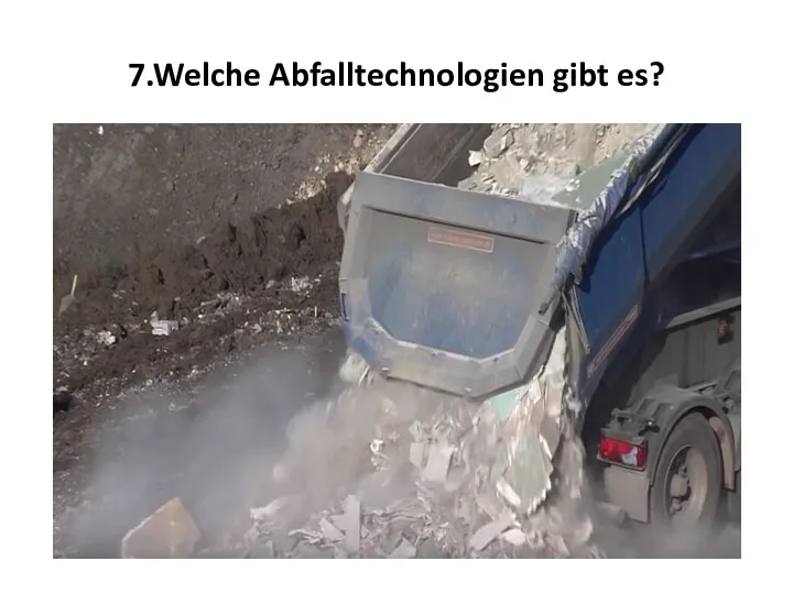 7.Welche Abfalltechnologien gibt es?