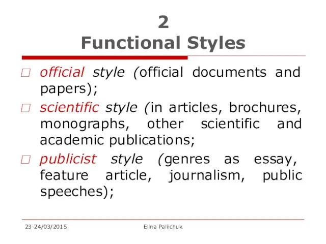 2 Functional Styles official style (official documents and papers); scientific