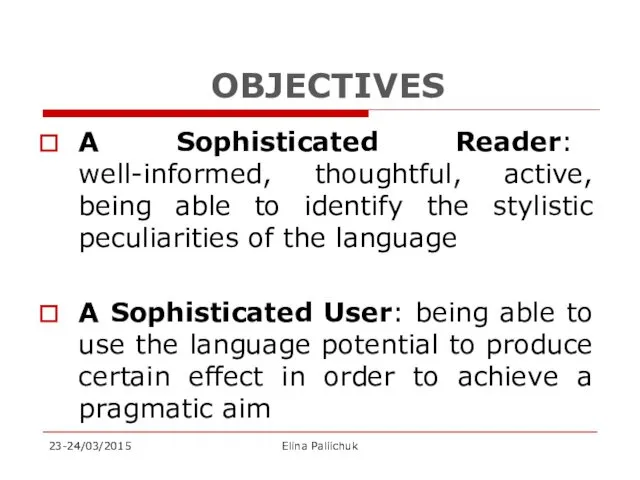 OBJECTIVES A Sophisticated Reader: well-informed, thoughtful, active, being able to
