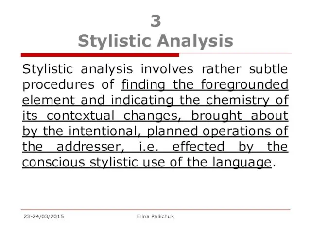 3 Stylistic Analysis Stylistic analysis involves rather subtle procedures of