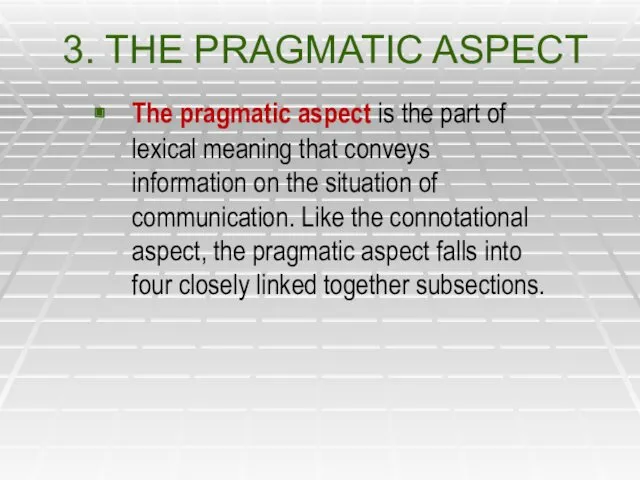 3. THE PRAGMATIC ASPECT The pragmatic aspect is the part