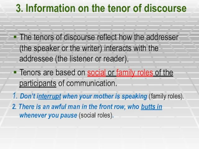 3. Information on the tenor of discourse The tenors of