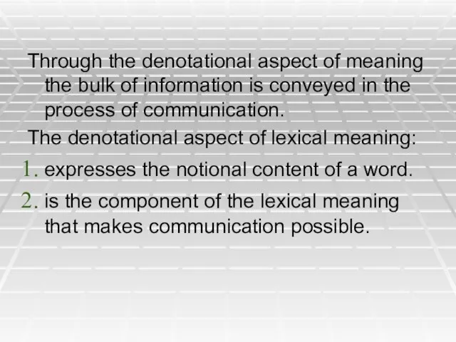 Through the denotational aspect of meaning the bulk of information