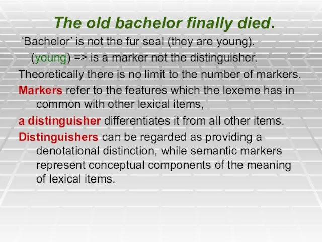 The old bachelor finally died. ‘Bachelor’ is not the fur