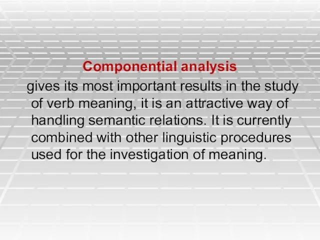 Componential analysis gives its most important results in the study