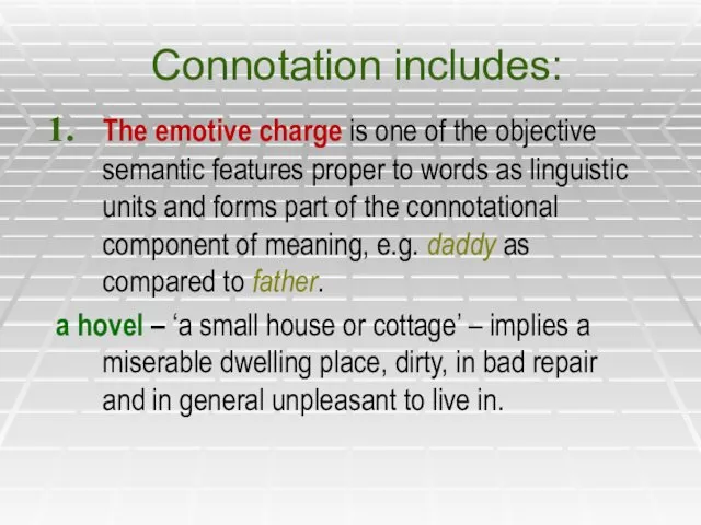 Connotation includes: The emotive charge is one of the objective