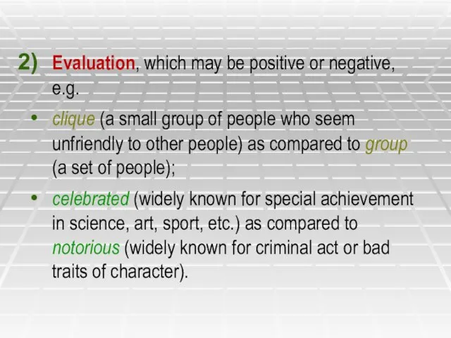 Evaluation, which may be positive or negative, e.g. clique (a