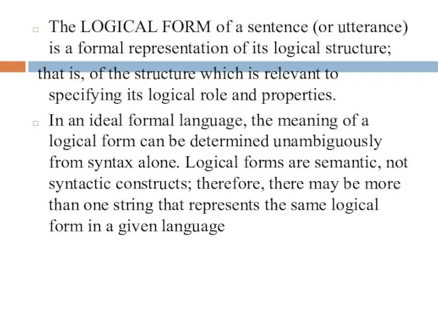 The LOGICAL FORM of a sentence (or utterance) is a