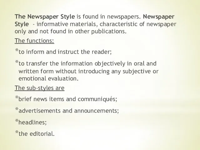 The Newspaper Style is found in newspapers. Newspaper Style -