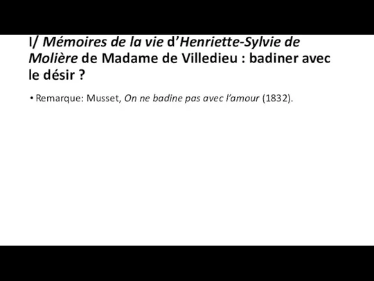 I/ Mémoires de la vie d’Henriette-Sylvie de Molière de Madame