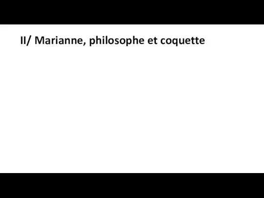 II/ Marianne, philosophe et coquette