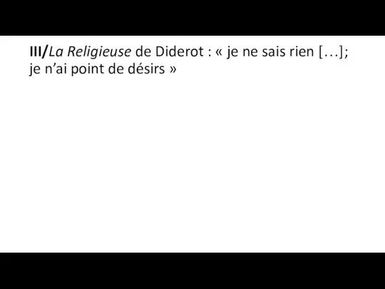 III/La Religieuse de Diderot : « je ne sais rien