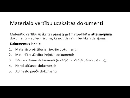 Materialo vertību uzskaites dokumenti Materiālo vertību uzskaites pamats grāmatvedībā ir