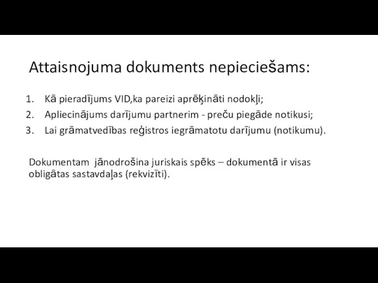 Attaisnojuma dokuments nepieciešams: Kā pieradījums VID,ka pareizi aprēķināti nodokļi; Apliecinājums