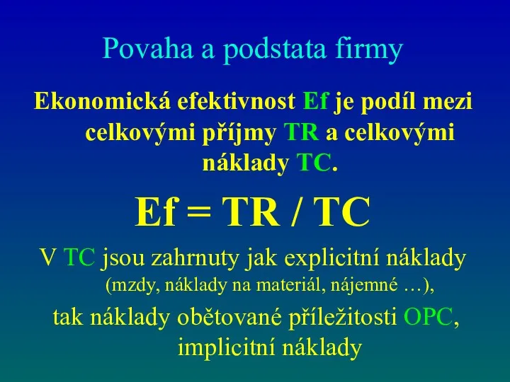 Povaha a podstata firmy Ekonomická efektivnost Ef je podíl mezi