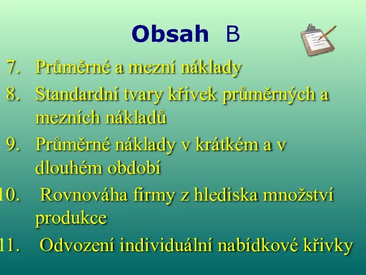 Obsah B Průměrné a mezní náklady Standardní tvary křivek průměrných