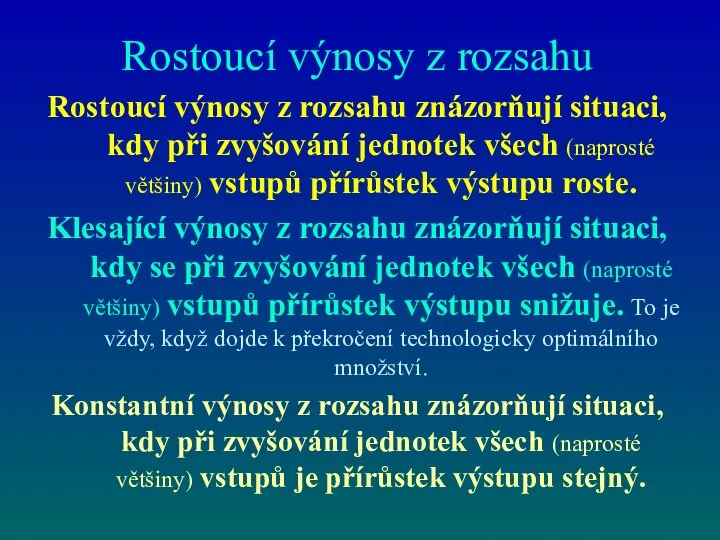 Rostoucí výnosy z rozsahu Rostoucí výnosy z rozsahu znázorňují situaci,