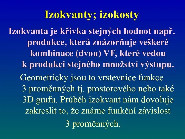 Izokvanty; izokosty Izokvanta je křivka stejných hodnot např. produkce, která