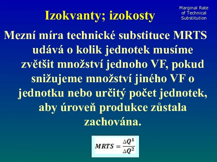 Izokvanty; izokosty Mezní míra technické substituce MRTS udává o kolik