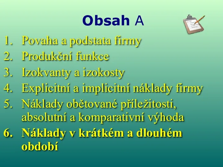 Obsah A Povaha a podstata firmy Produkční funkce Izokvanty a