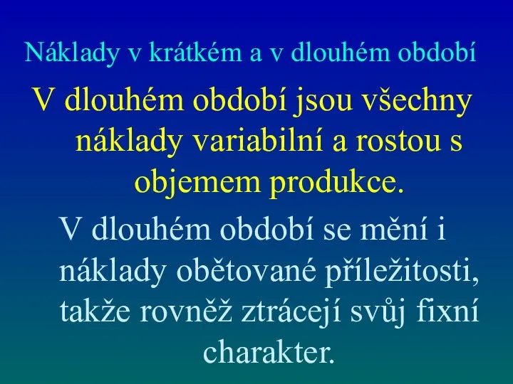 Náklady v krátkém a v dlouhém období V dlouhém období