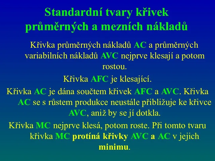 Standardní tvary křivek průměrných a mezních nákladů Křivka průměrných nákladů